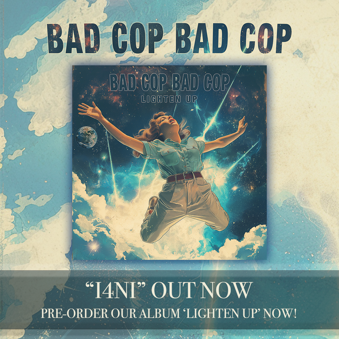 BAD COP BAD COP NEW SINGLE I4NI