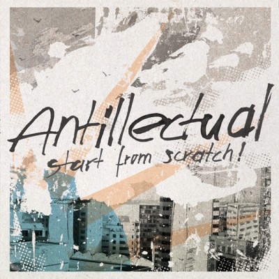 Antillectual - Antillectual - Start From Scratch!